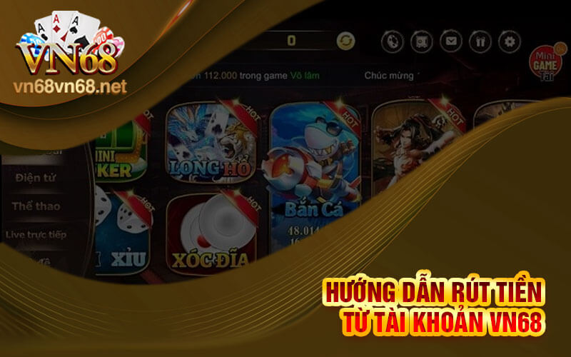 Hướng dẫn rút tiền từ tài khoản Vn68