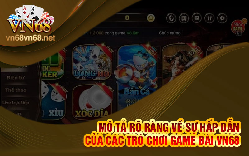 Mô tả rõ ràng về sự hấp dẫn của các trò chơi game bài Vn68